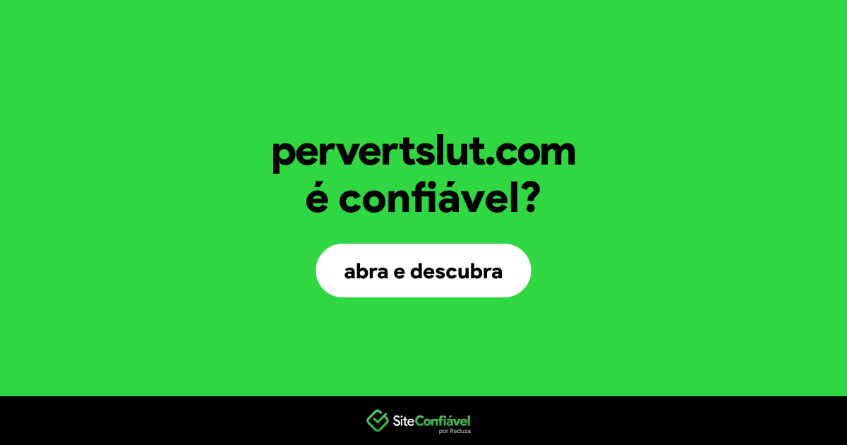 O site pervertslut.com é confiável?
