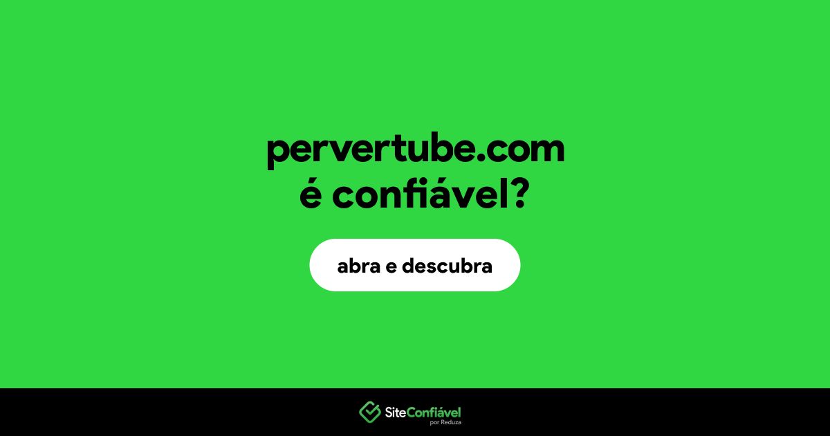 O site pervertube.com é confiável?
