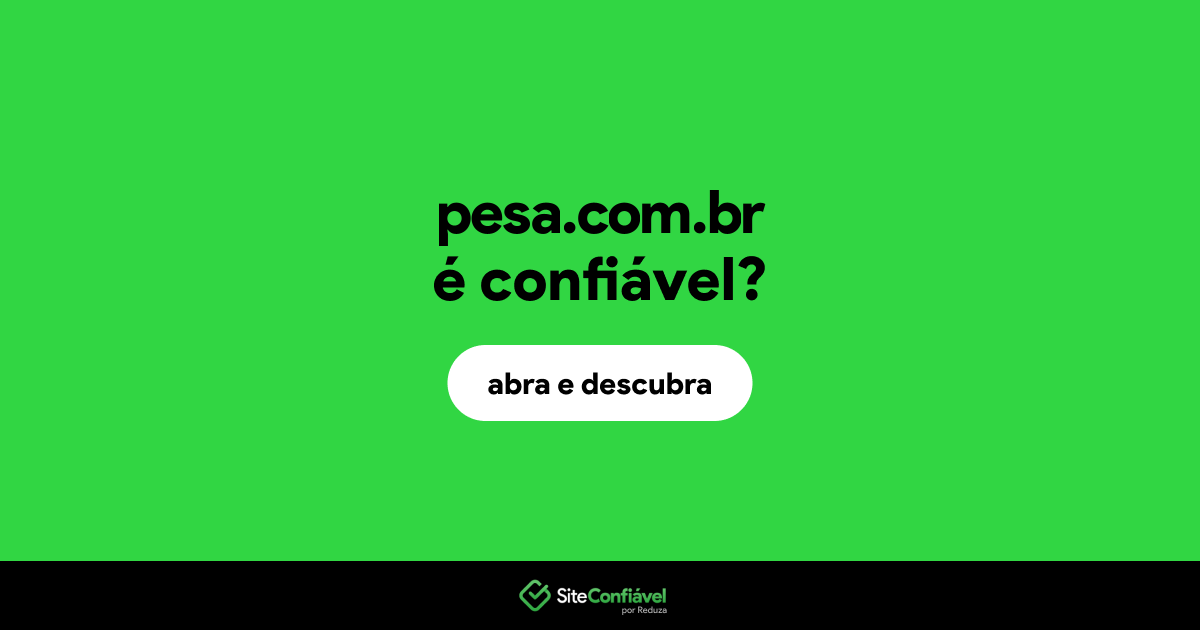 O site pesa.com.br é confiável?