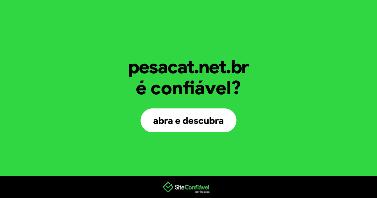 O site pesacat.net.br é confiável?