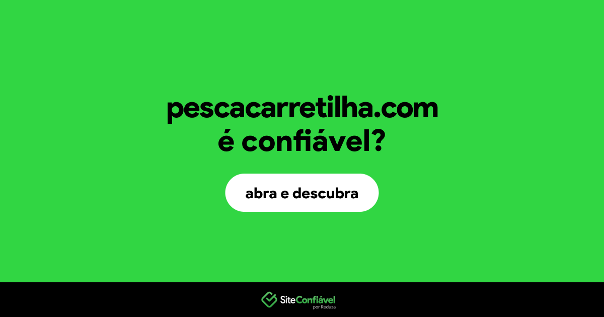 O site pescacarretilha.com é confiável?
