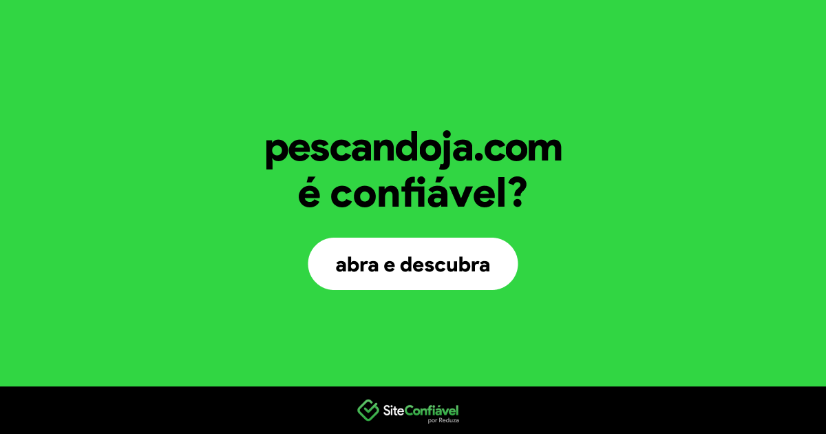 O site pescandoja.com é confiável?