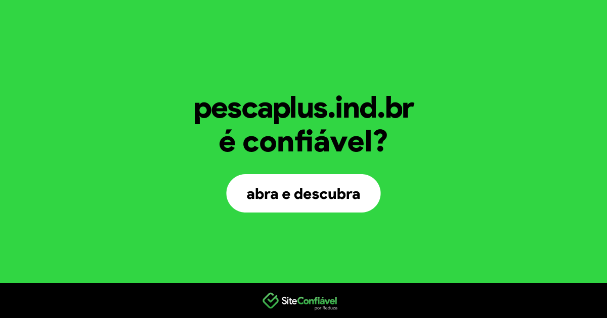 O site pescaplus.ind.br é confiável?