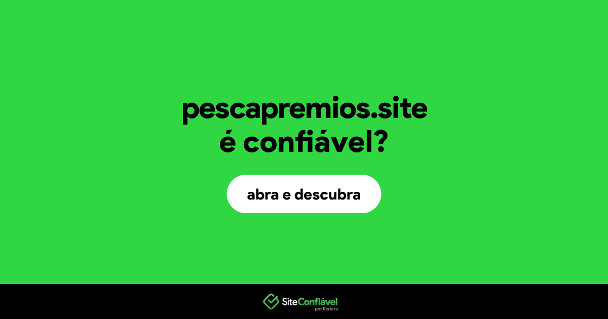 O site pescapremios.site é confiável?