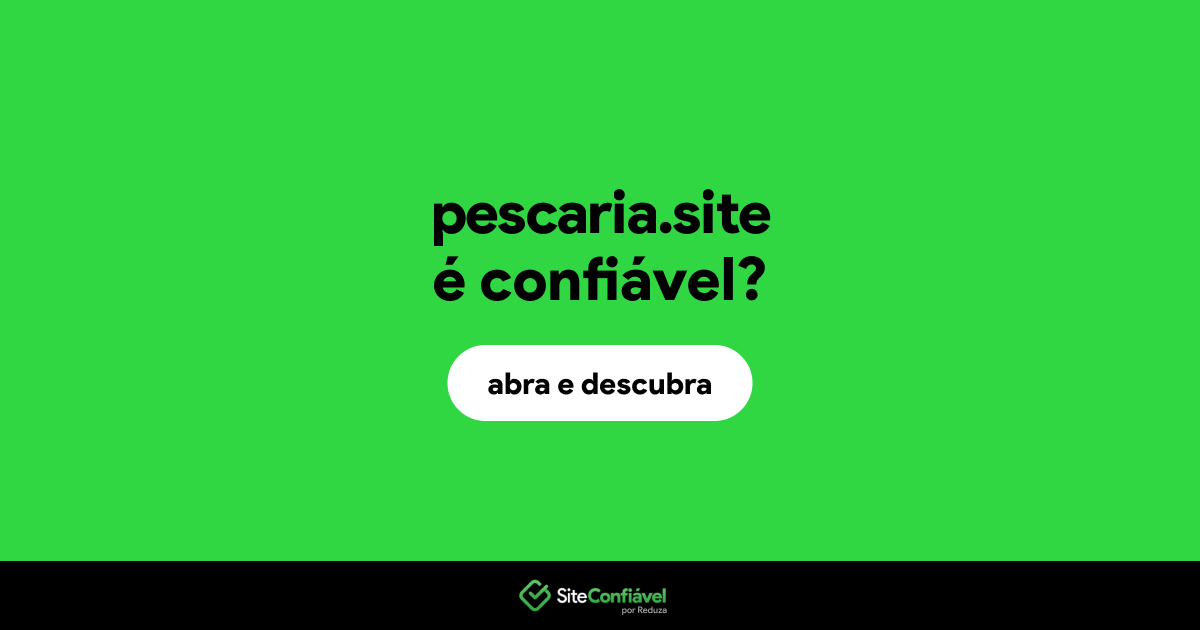 O site pescaria.site é confiável?