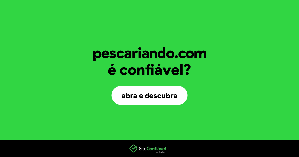 O site pescariando.com é confiável?