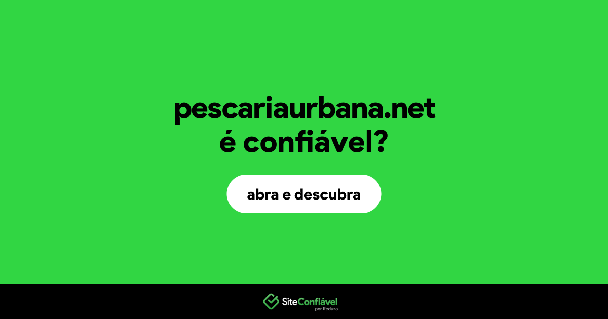O site pescariaurbana.net é confiável?