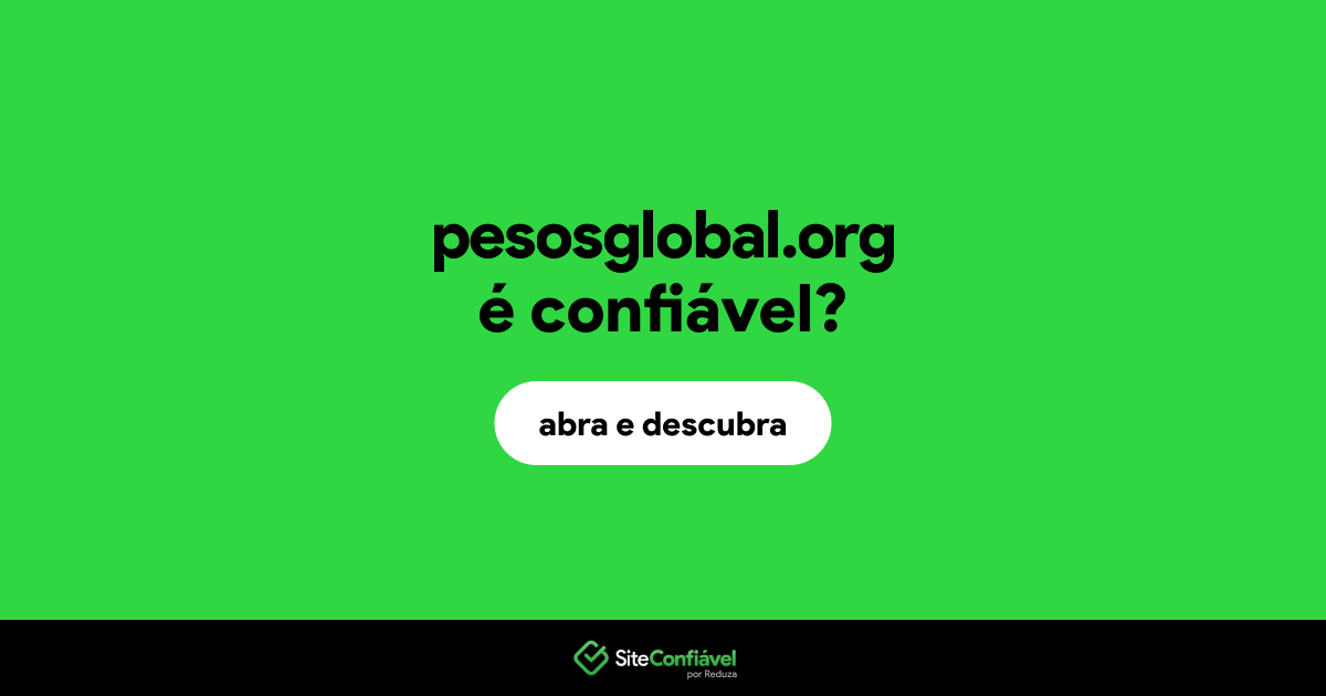 O site pesosglobal.org é confiável?