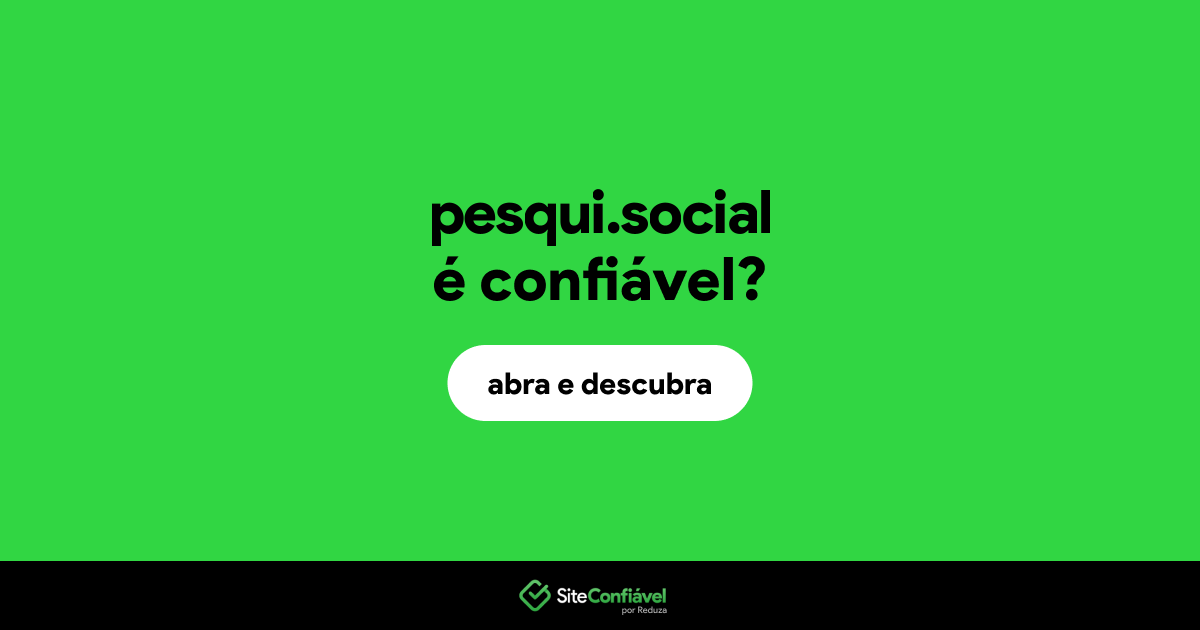 O site pesqui.social é confiável?