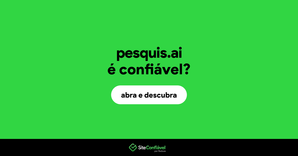O site pesquis.ai é confiável?