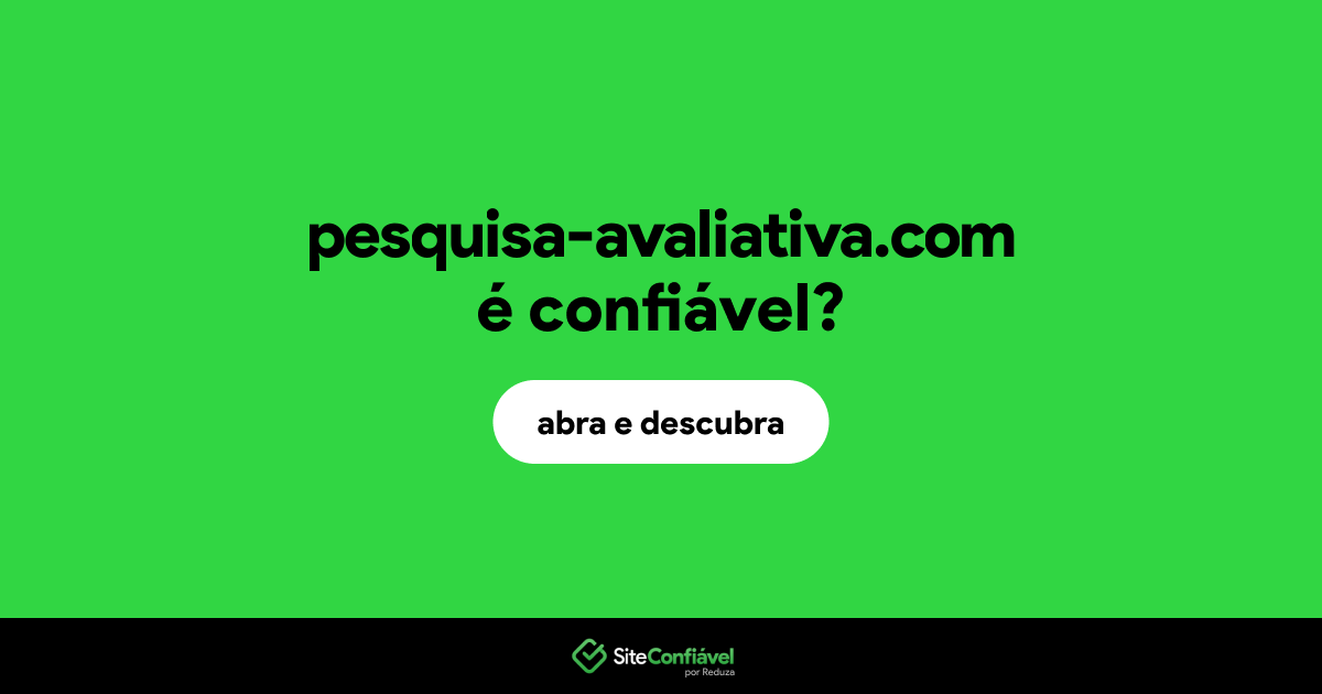 O site pesquisa-avaliativa.com é confiável?