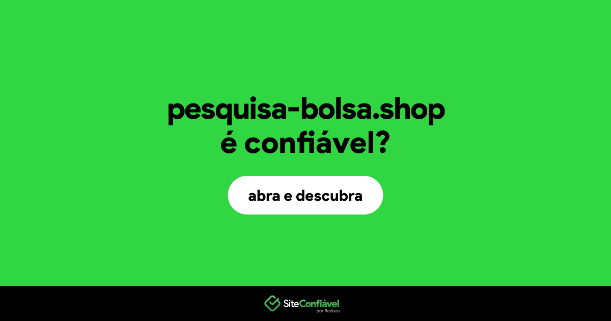 O site pesquisa-bolsa.shop é confiável?