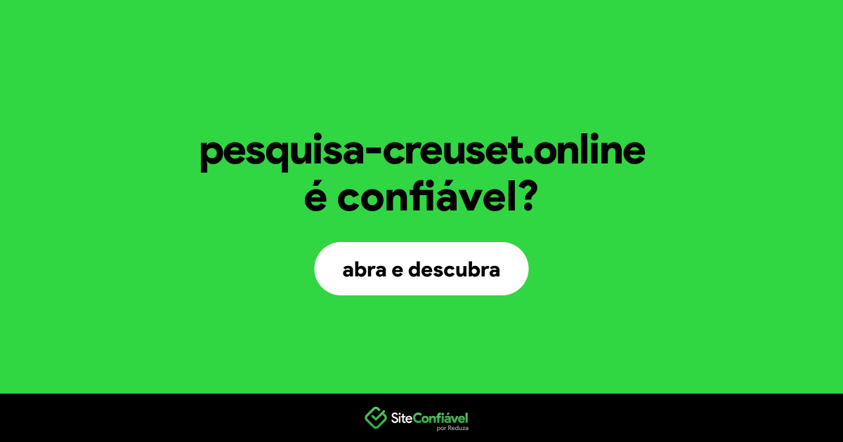 O site pesquisa-creuset.online é confiável?