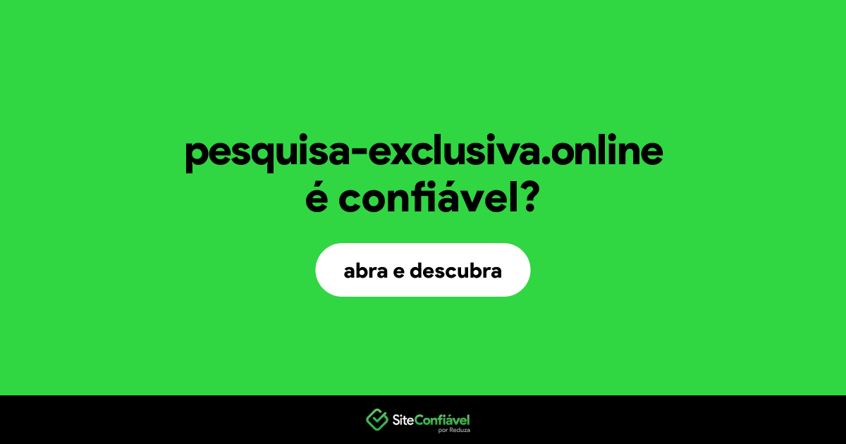 O site pesquisa-exclusiva.online é confiável?