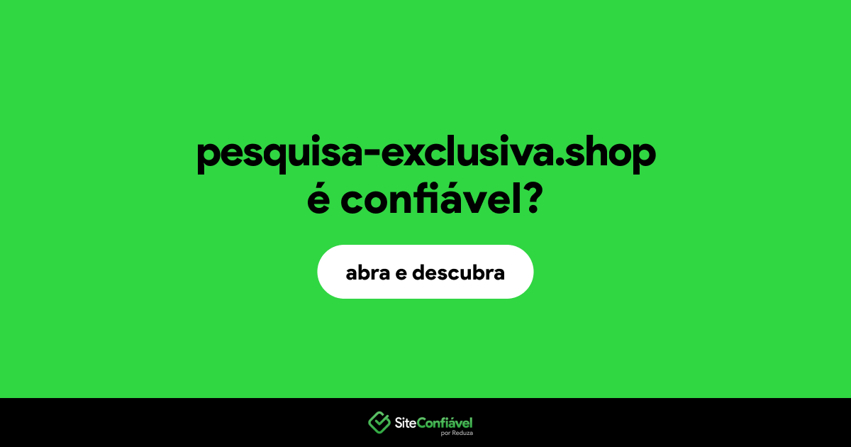 O site pesquisa-exclusiva.shop é confiável?