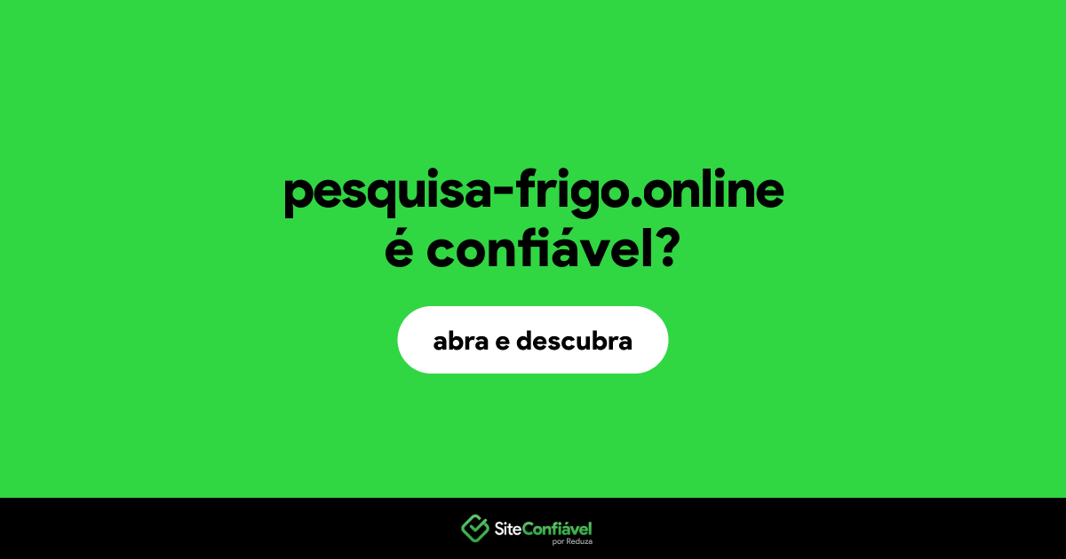 O site pesquisa-frigo.online é confiável?