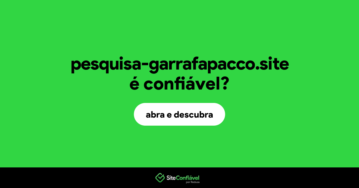 O site pesquisa-garrafapacco.site é confiável?