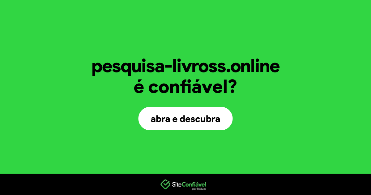 O site pesquisa-livross.online é confiável?