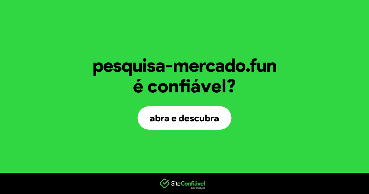 O site pesquisa-mercado.fun é confiável?