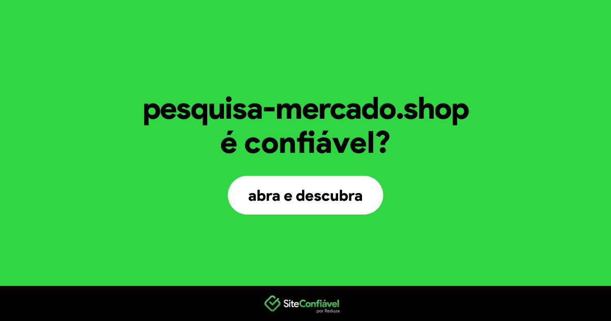 O site pesquisa-mercado.shop é confiável?