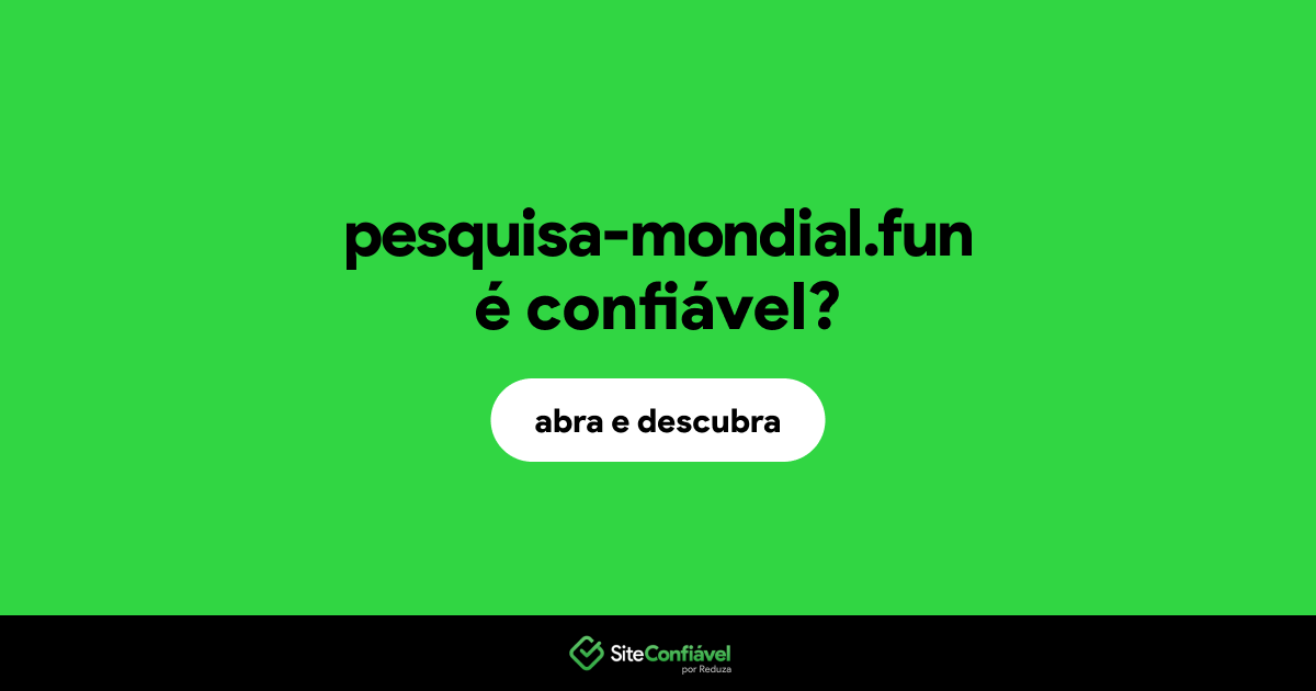 O site pesquisa-mondial.fun é confiável?