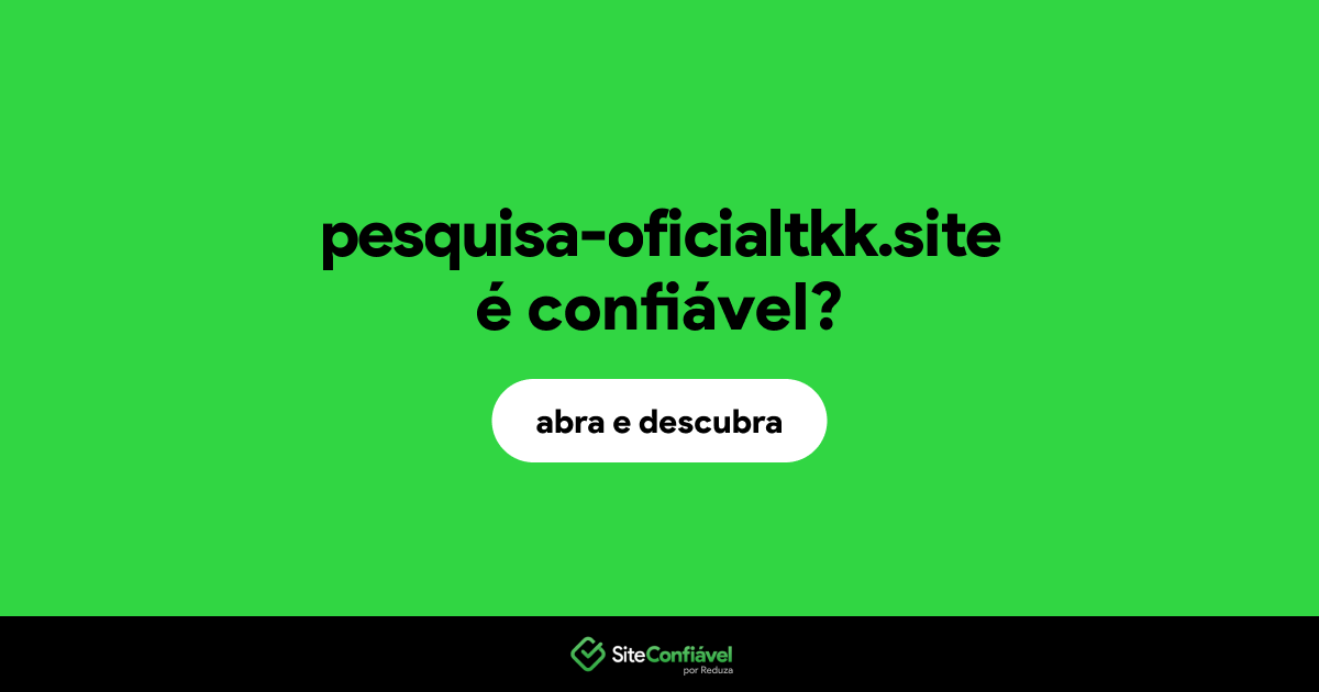 O site pesquisa-oficialtkk.site é confiável?