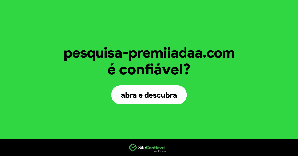 O site pesquisa-premiiadaa.com é confiável?