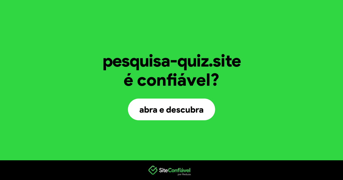 O site pesquisa-quiz.site é confiável?