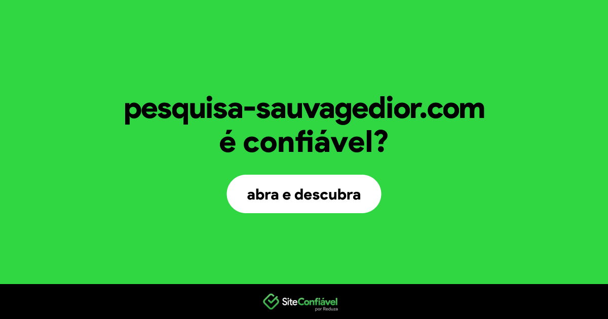 O site pesquisa-sauvagedior.com é confiável?