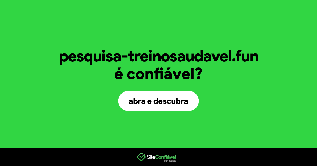 O site pesquisa-treinosaudavel.fun é confiável?