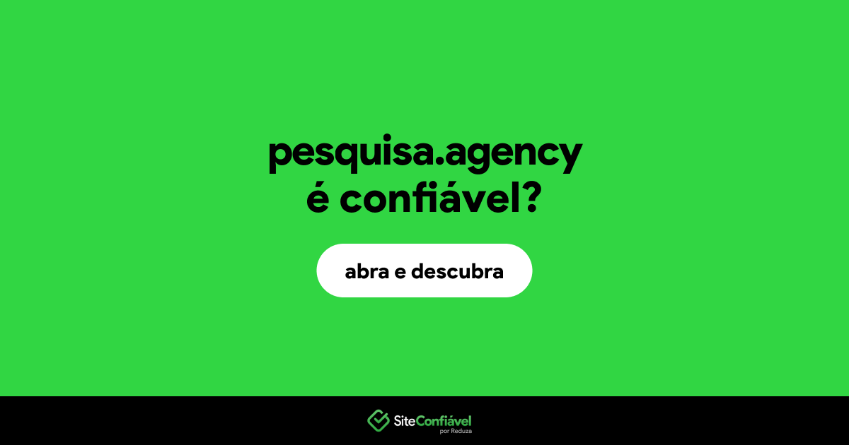 O site pesquisa.agency é confiável?