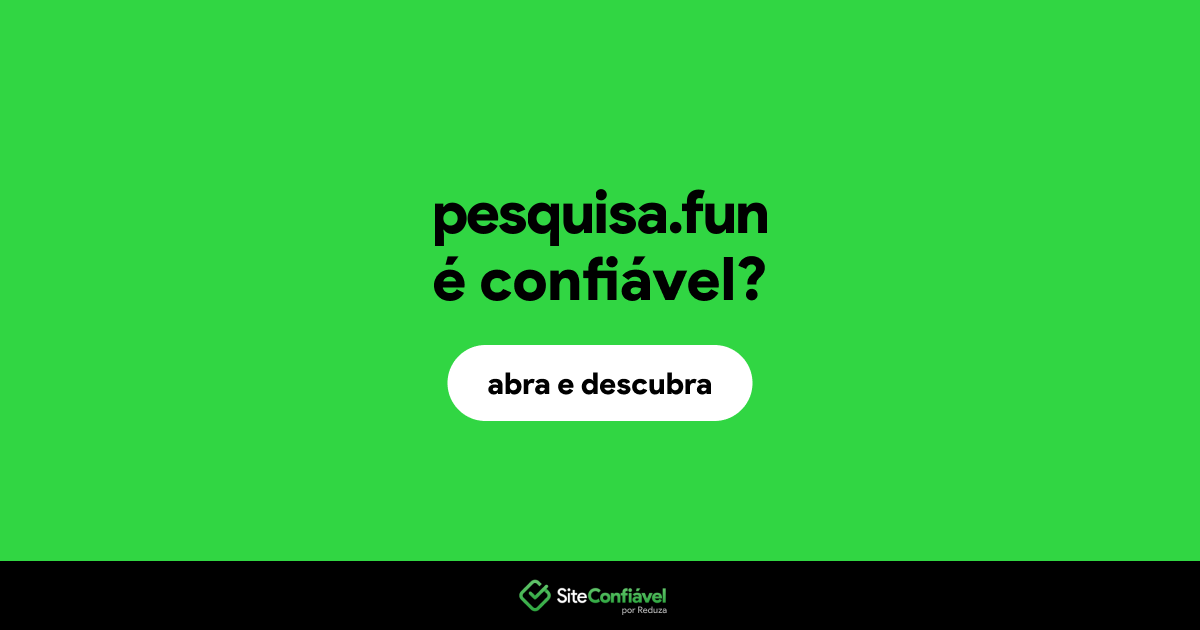 O site pesquisa.fun é confiável?