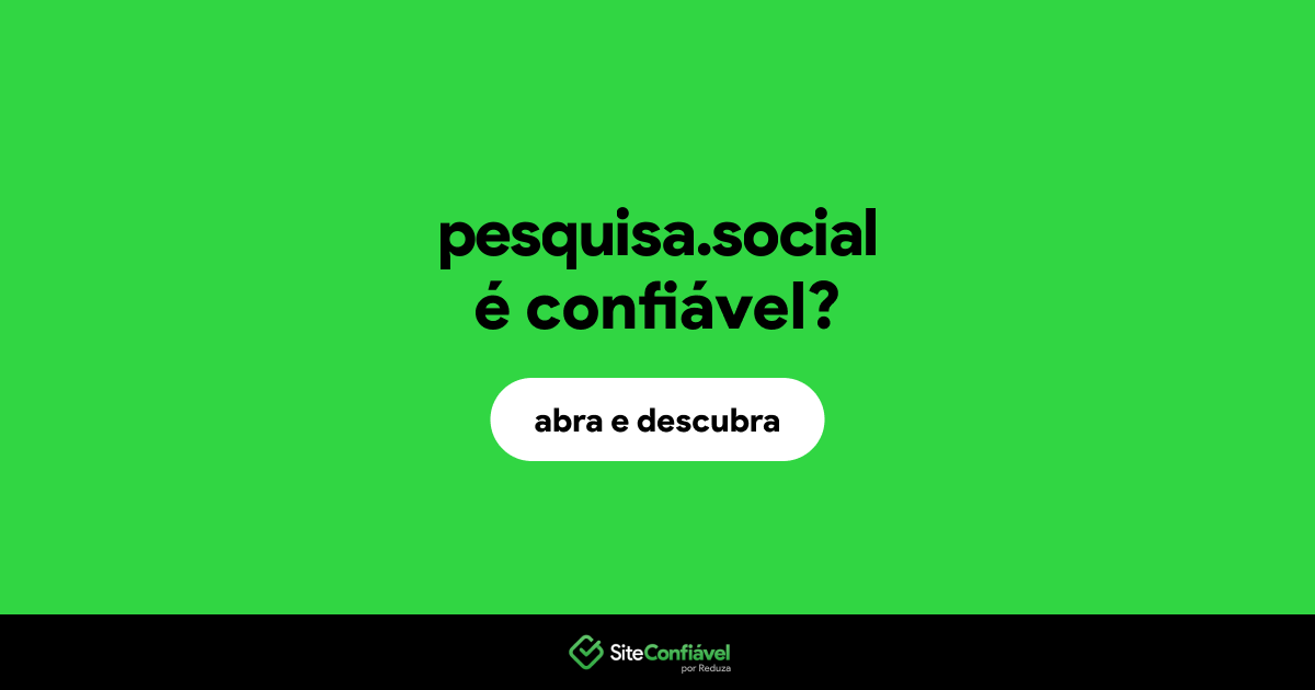 O site pesquisa.social é confiável?