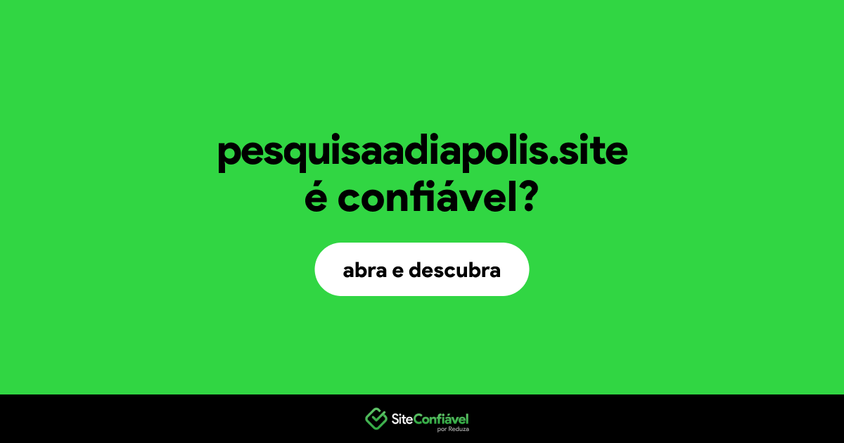 O site pesquisaadiapolis.site é confiável?