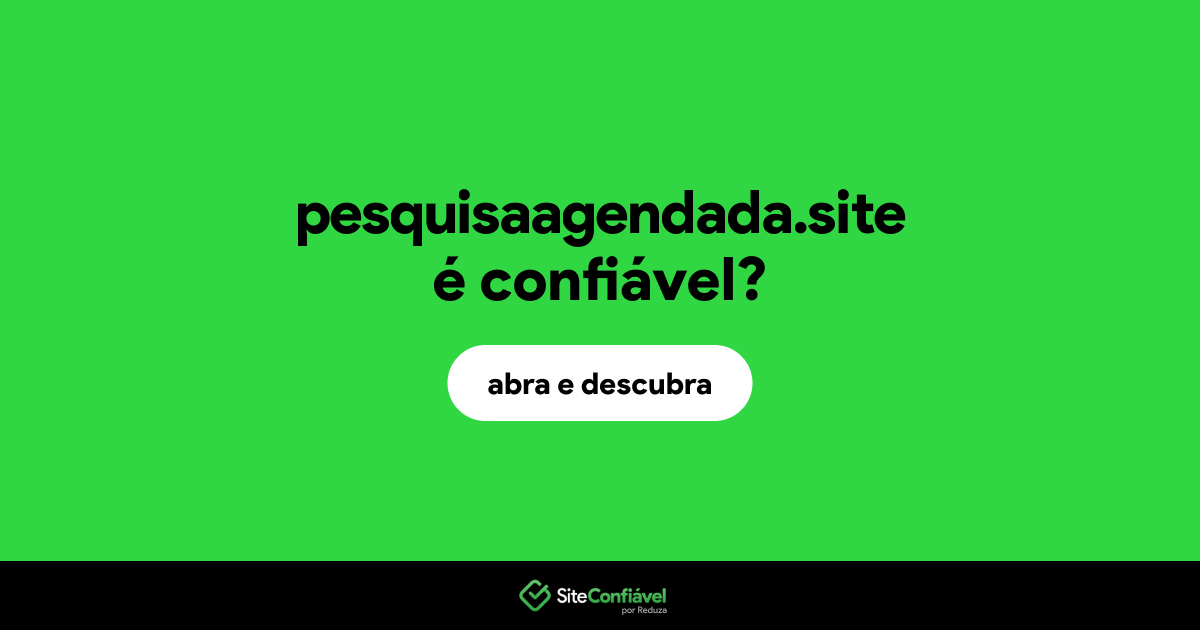 O site pesquisaagendada.site é confiável?