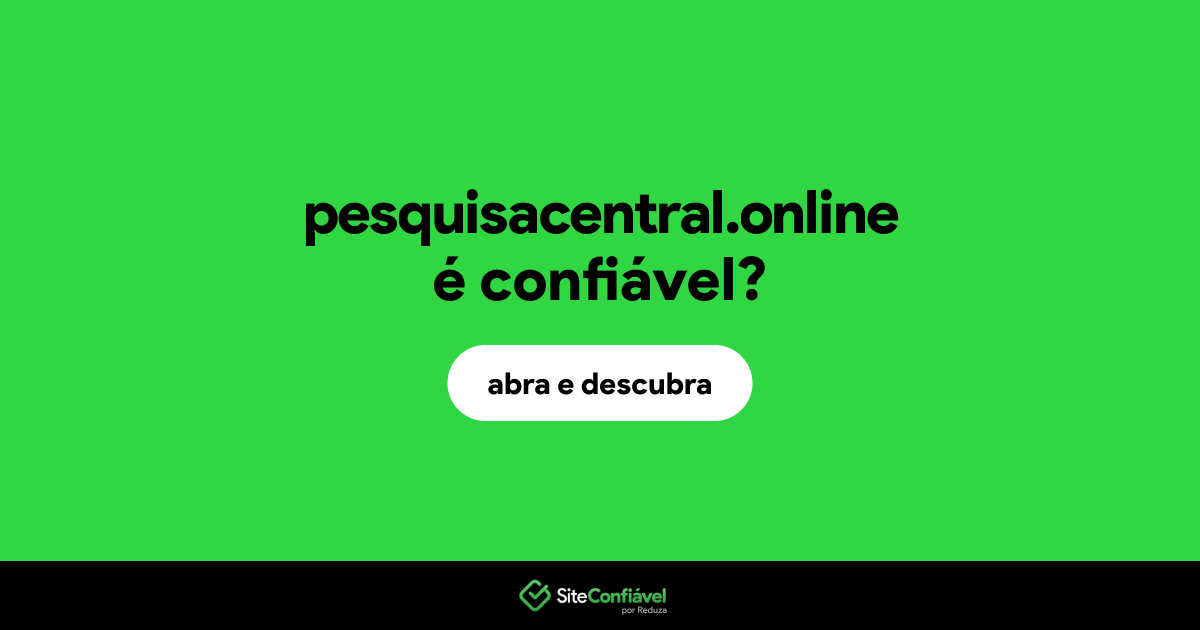 O site pesquisacentral.online é confiável?
