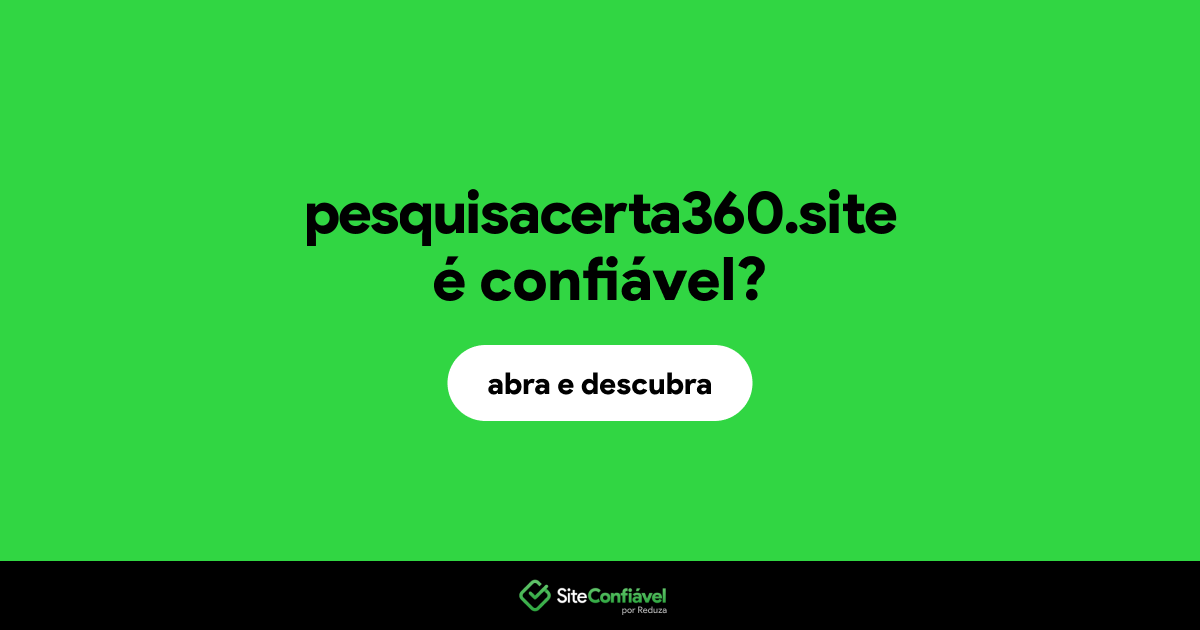 O site pesquisacerta360.site é confiável?