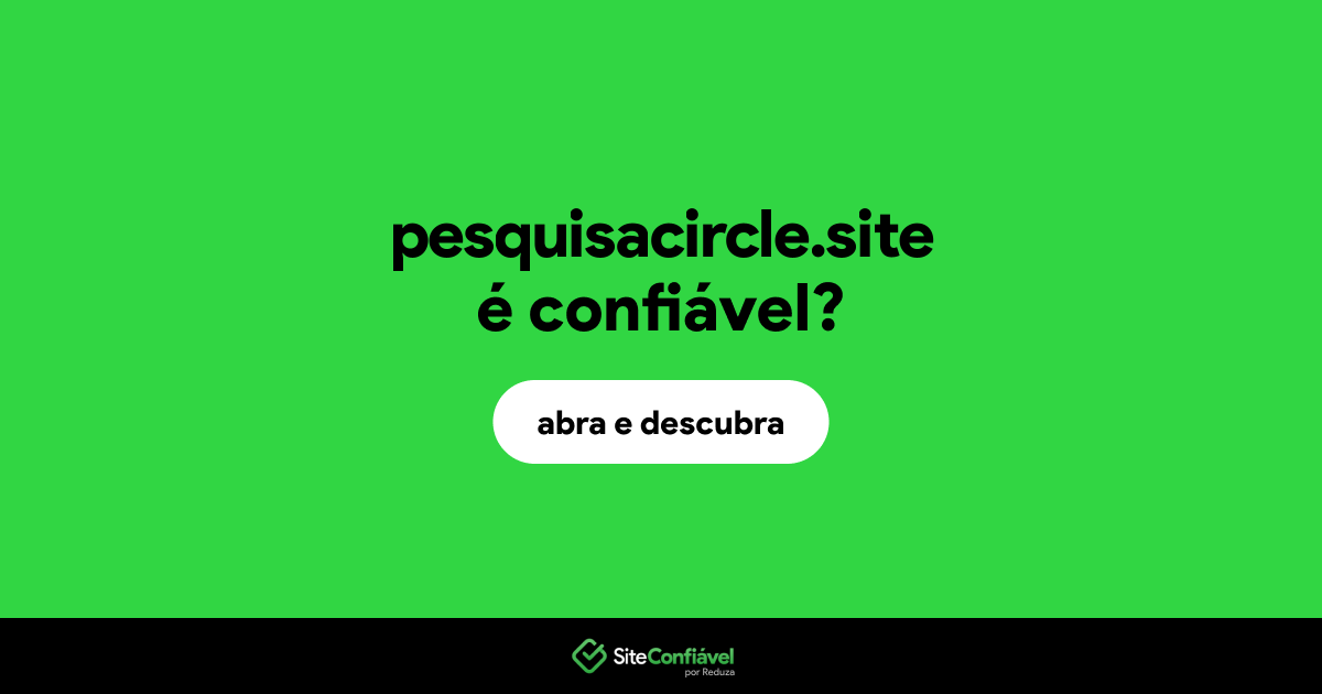 O site pesquisacircle.site é confiável?
