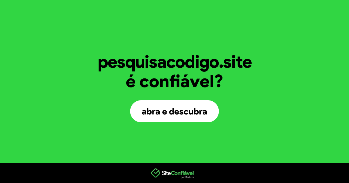 O site pesquisacodigo.site é confiável?