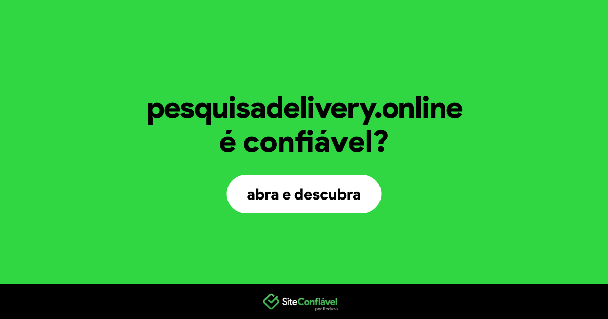 O site pesquisadelivery.online é confiável?