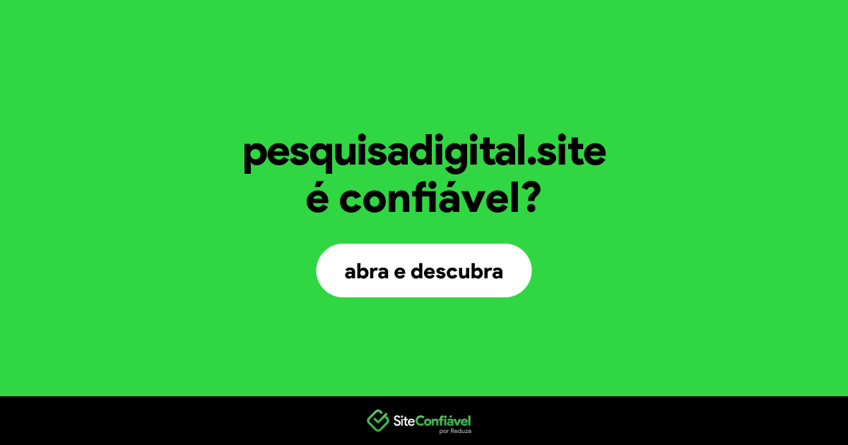 O site pesquisadigital.site é confiável?