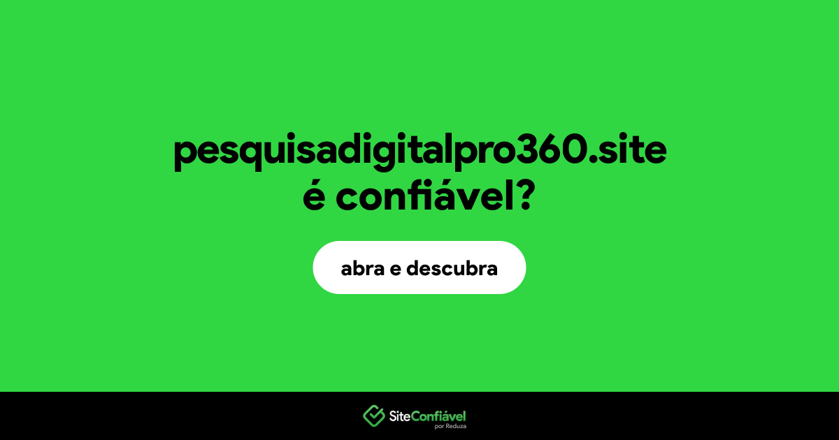 O site pesquisadigitalpro360.site é confiável?