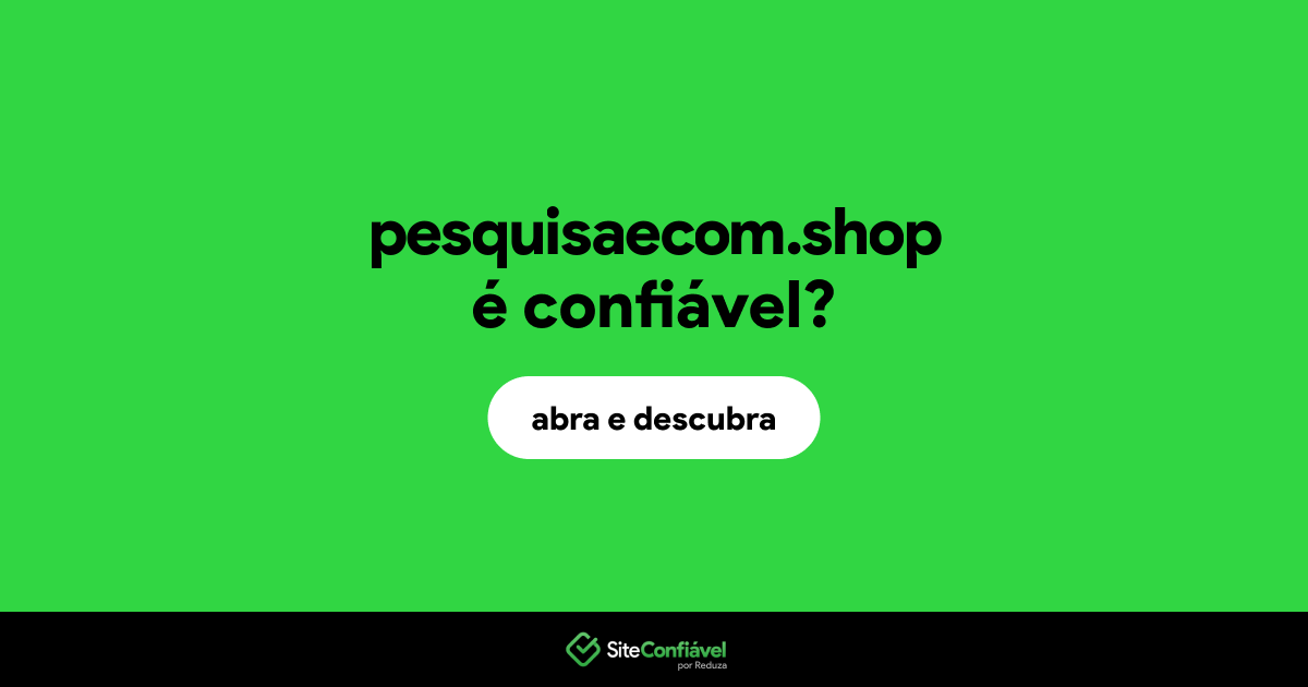 O site pesquisaecom.shop é confiável?