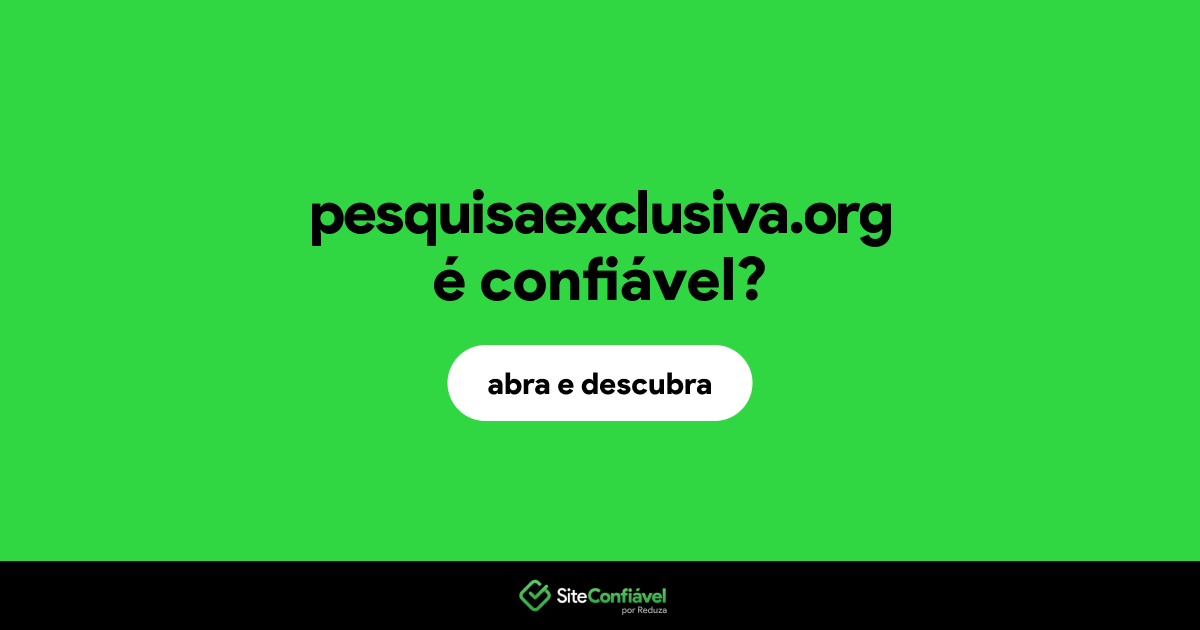 O site pesquisaexclusiva.org é confiável?