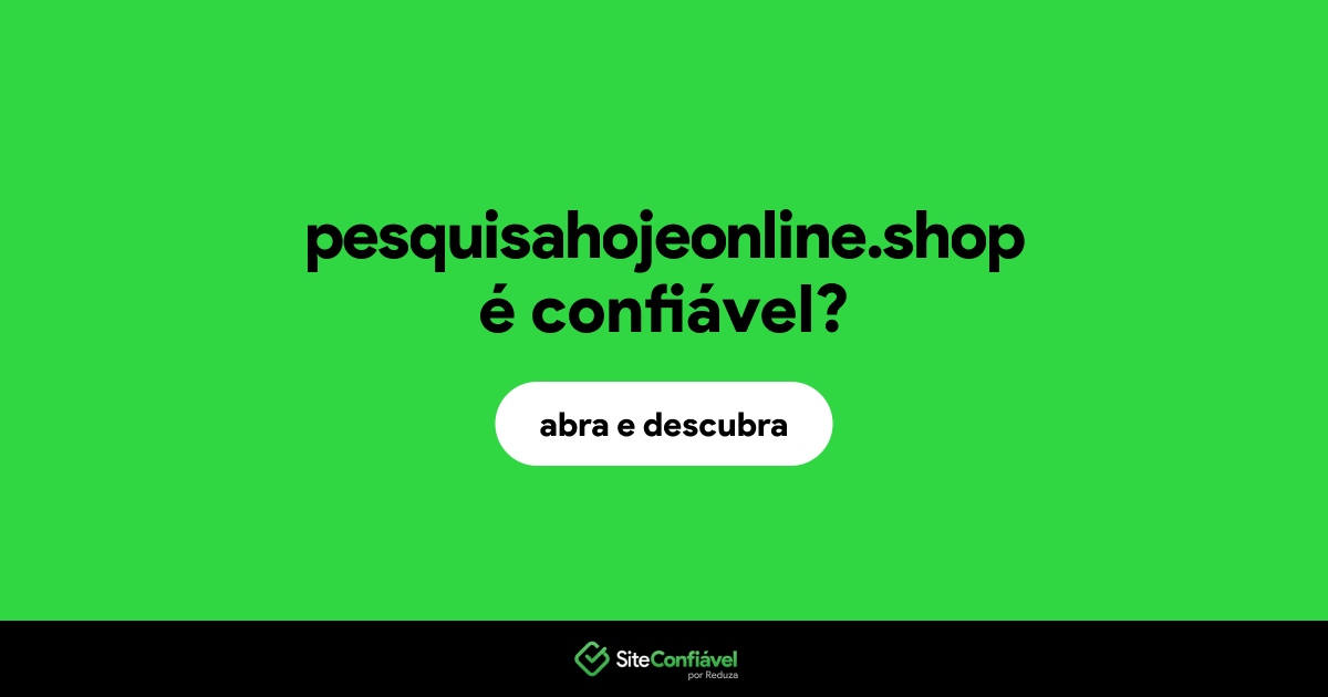 O site pesquisahojeonline.shop é confiável?