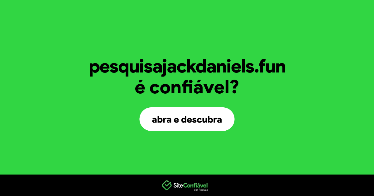 O site pesquisajackdaniels.fun é confiável?