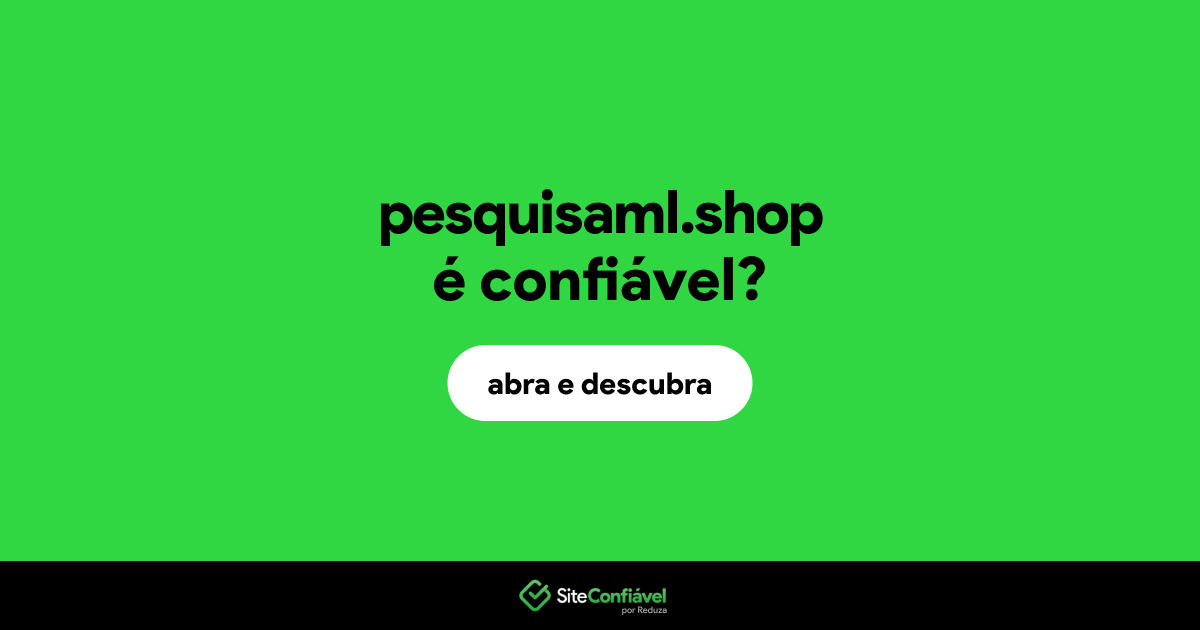 O site pesquisaml.shop é confiável?