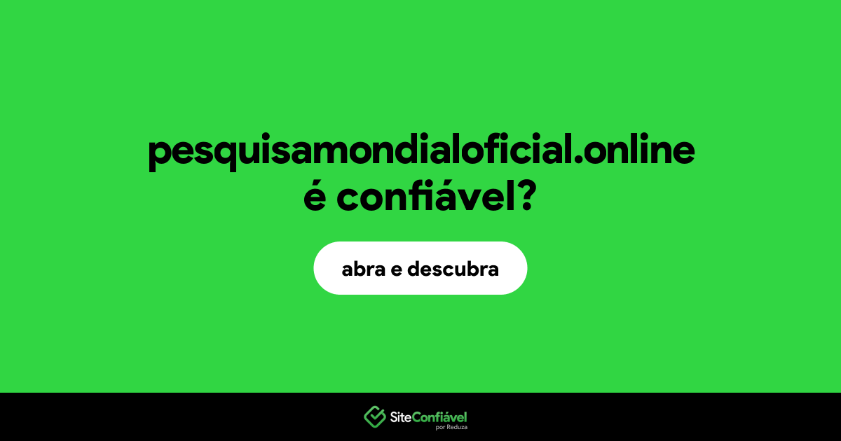 O site pesquisamondialoficial.online é confiável?