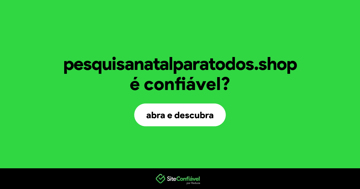 O site pesquisanatalparatodos.shop é confiável?