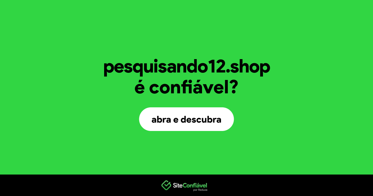 O site pesquisando12.shop é confiável?